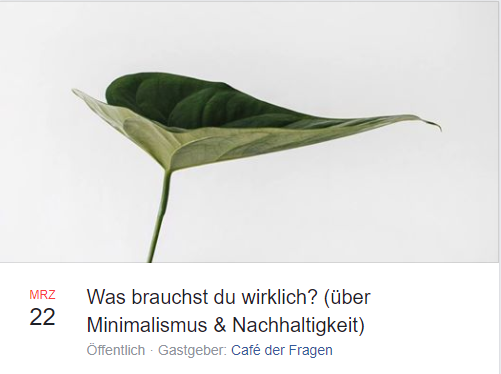 Ein Abend zum Thema „Was brauchst Du wirklich?“ im Café der Fragen am 22.03.2018